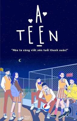 Đọc Truyện [ Tuyển ] A-Teen; tuổi 18 - Truyen2U.Net