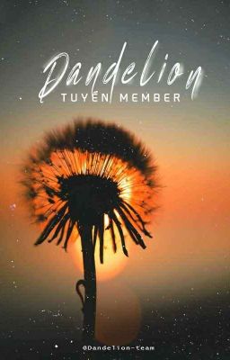 Đọc Truyện Tuyển Member Dandelion-Team - Truyen2U.Net