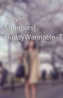 [Tuyển Members] BuddyWannable_Team