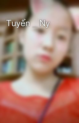 Tuyển _ Ny 💝💝💝 