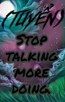 (Tuyển) Stop Talking More Doing.