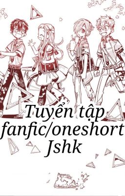 Tuyển tập fanfic/oneshort Jibaku Shounen Hanako-kun