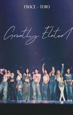 Đọc Truyện [TWICE] Greatly Elated - Truyen2U.Net