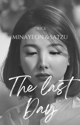[TWICE]  [MINAYEON] [ SATZU] The Last Day
