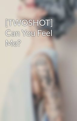 [TWOSHOT] Can You Feel Me?