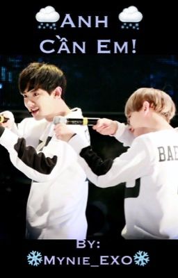 [TWOSHOT][CHANBAEK][HE] Anh cần em!