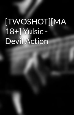 [TWOSHOT][MA 18+] Yulsic - Devil Action
