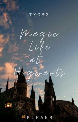 Đọc Truyện TXCB3 | Magic life at Hogwarts - Truyen2U.Net