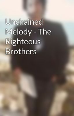 Đọc Truyện Unchained Melody - The Righteous Brothers - Truyen2U.Net