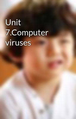 Unit 7.Computer viruses