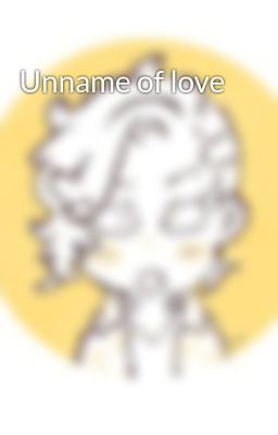 Đọc Truyện Unname of love - Truyen2U.Net