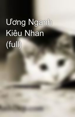 Ương Ngạnh Kiêu Nhan (full)