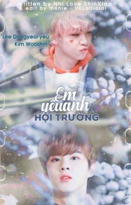 |UP10TION| [ShinXiao] |Textfic| Em Yêu Anh Hội Trưởng