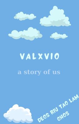 Đọc Truyện ValVio | a story of us - Truyen2U.Net