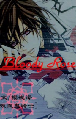  [Vampire Knight] Bloody Rose (danmei)