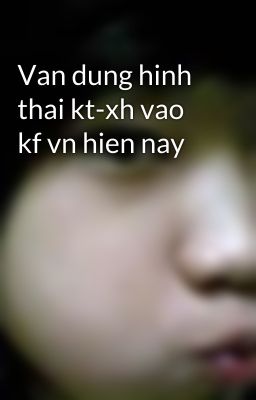 Đọc Truyện Van dung hinh thai kt-xh vao kf vn hien nay - Truyen2U.Net