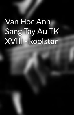 Đọc Truyện Van Hoc Anh Sang Tay Au TK XVIII - koolstar - Truyen2U.Net