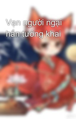 Vạn người ngại hắn tưởng khai