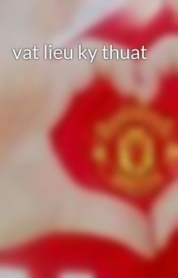 Đọc Truyện vat lieu ky thuat - Truyen2U.Net