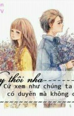 Đọc Truyện Vậy thôi nha! Cứ xem như chúng ta có duyên mà ko có nợ - Truyen2U.Net