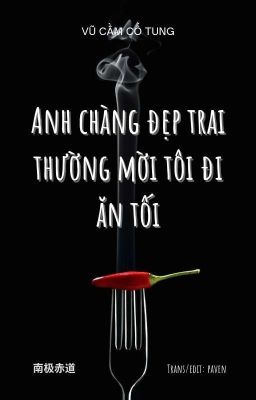 VCCT | ANH CHÀNG ĐẸP TRAI THƯỜNG MỜI TÔI ĐI ĂN TỐI