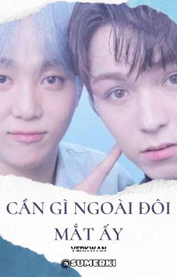 Verkwan - Cần gì ngoài đôi mắt ấy