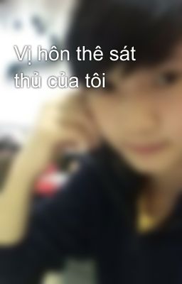 Vị hôn thê sát thủ của tôi