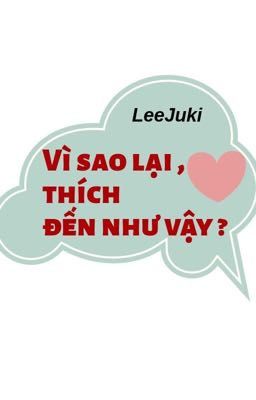 Đọc Truyện Vì Sao Lại Thích, Đến Như Vậy ? - Truyen2U.Net