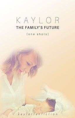 Đọc Truyện [Vietnamese Translation] Kaylor: The Family's Future - One Shots - Truyen2U.Net