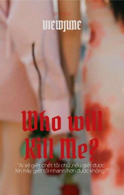 | ViewJune | Who Will Kill Me?  
