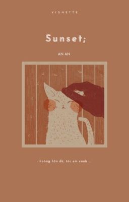 Đọc Truyện [vignette] sunset; - Truyen2U.Net