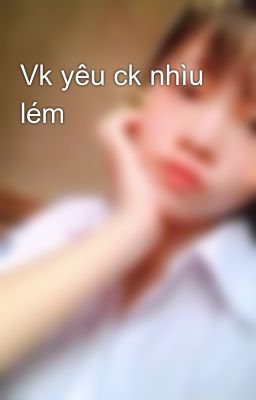 Đọc Truyện Vk yêu ck nhìu lém - Truyen2U.Net