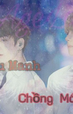 [VKOOK/Chuyển Ver]Cậu Vợ Lưu Manh Của Tổng Tài Lạnh Lùng