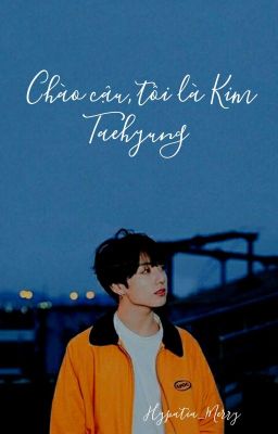 Đọc Truyện [ Vkook ] [ Hoàn ] - | 𝐶ℎ𝑎̀𝑜 𝑐𝑎̣̂𝑢, 𝑡𝑜̂𝑖 𝑙𝑎̀ 𝐾𝑖𝑚 𝑇𝑎𝑒ℎ𝑦𝑢𝑛𝑔 | - Truyen2U.Net