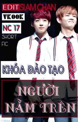 [VKOOK / NC-17] [ShortFic] Khóa Đào Tạo Người Nằm Trên [Edit]