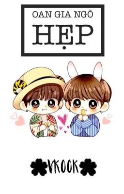 [Vkook] Oan Gia Ngõ Hẹp