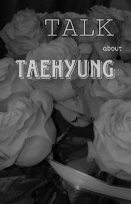 Đọc Truyện •Vkook | Oneshot• Talk about Taehyung - Truyen2U.Net