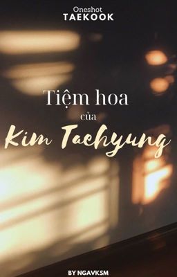 (VKook/Oneshot) Tiệm Hoa của Kim Taehyung