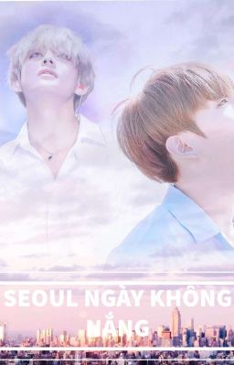 [VKOOK|ThreeShot] Seoul Và Em