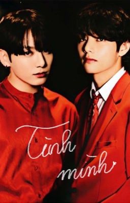 [Vkook]•Tình mình•