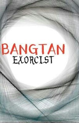 Đọc Truyện [VKookGa-HopeMin-Namjin] BANGTAN EXORCIST - Truyen2U.Net