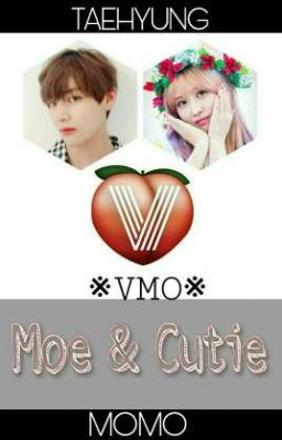 [VMO] _ Moe and Cutie _ [SHORTFIC]