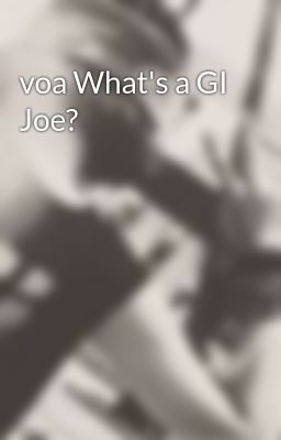 voa What's a GI Joe?