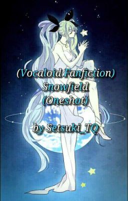 Đọc Truyện (Vocaloid Fanfiction) Snowfield (Oneshot) - Truyen2U.Net