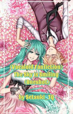 Đọc Truyện (Vocaloid Fanfiction) The sky is Smiling (Oneshot)  - Truyen2U.Net