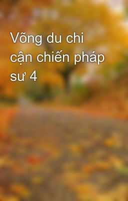 Đọc Truyện Võng du chi cận chiến pháp sư 4 - Truyen2U.Net