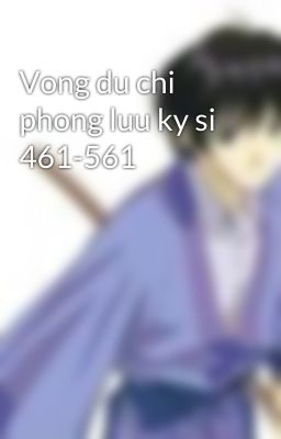 Vong du chi phong luu ky si 461-561