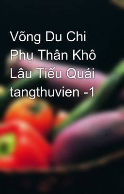 Võng Du Chi Phụ Thân Khô Lâu Tiểu Quái tangthuvien -1