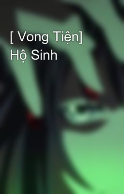 [ Vong Tiện]  Hộ Sinh