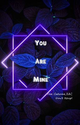 Đọc Truyện ◤Vox-Shoto◢ You Are Mine - Truyen2U.Net